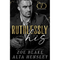 Ruthlessly His: A Dark Billionaire Contemporary Romance