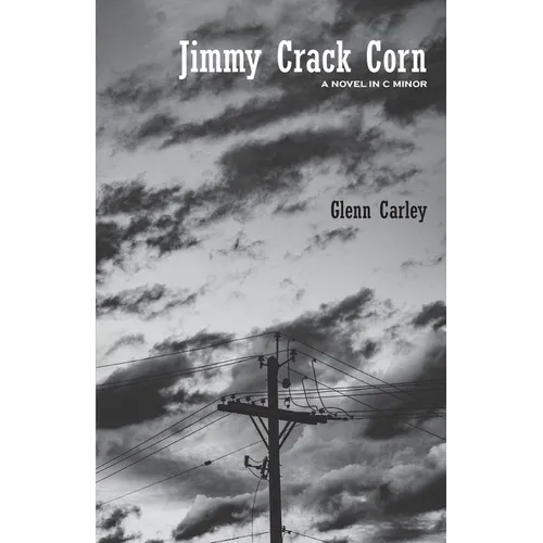 Jimmy Crack Corn: A Novel in C Minor