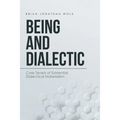 Being and Dialectic: Core Tenets of Existential Dialectical Materialism