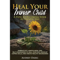 "Heal Your Inner Child: A Path to Becoming Your Authentic Self" "Embrace EFT, Mindfulness, and Self-Compassion to Heal Your Past, Develop Coping Skill