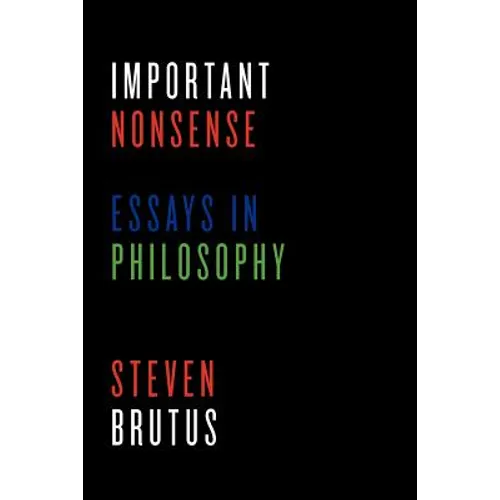 Important Nonsense: Essays in Philosophy