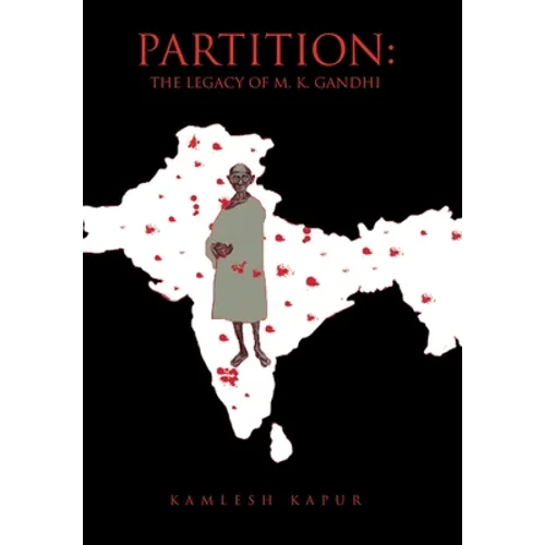 Partition: The Legacy of M. K. Gandhi