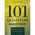 101 Quantum Questions: What You Need to Know about the World You Can't See