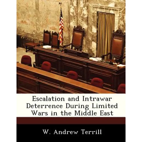 Escalation and Intrawar Deterrence During Limited Wars in the Middle East