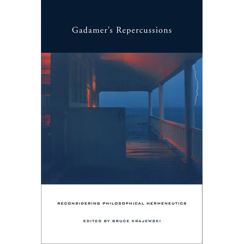 Gadamer's Repercussions: Reconsidering Philosophical Hermeneutics