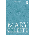 Mary Celeste: The Greatest Mystery of the Sea