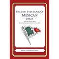 The Best Ever Book of Mexican Jokes: Lots and Lots of Jokes Specially Repurposed for You-Know-Who
