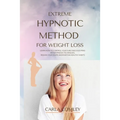 Extreme Hypnotic Method for Weight Loss: Learn How to Control Your Subconscious Mind with Hypnosis Techniques for Women, Regain Your Shape and Maintai