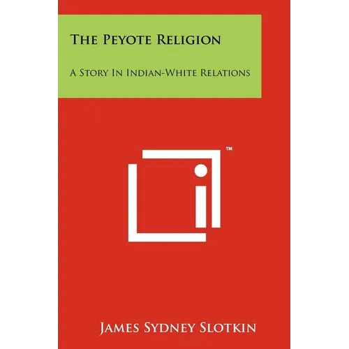 The Peyote Religion: A Story In Indian-White Relations
