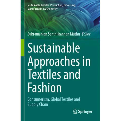 Sustainable Approaches in Textiles and Fashion: Consumerism, Global Textiles and Supply Chain