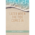 Later When the Tide Comes In