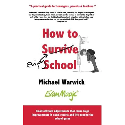 How to Survive School: A practical guide for teenagers, parents and teachers