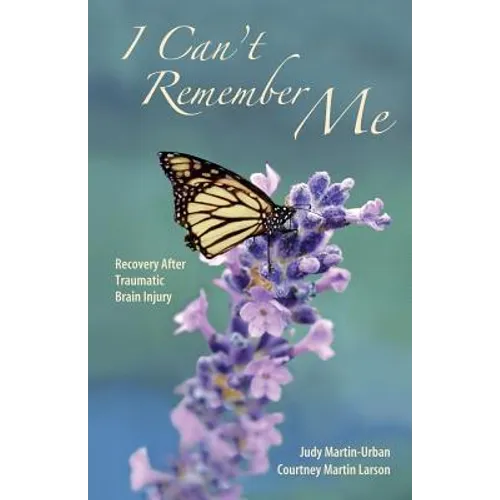 I Can't Remember Me: Recovery After Traumatic Brain Injury