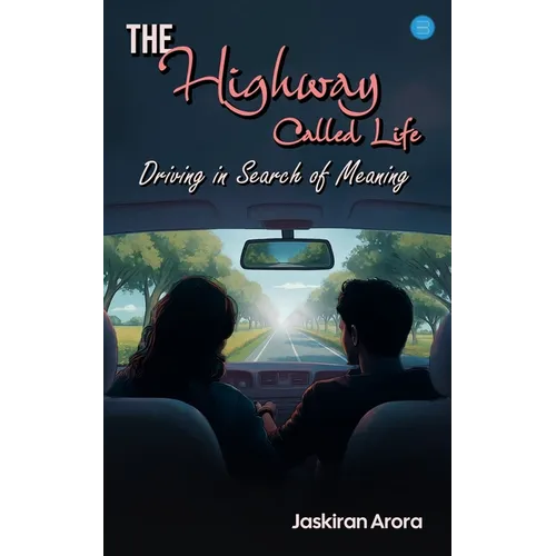 The Highway Called Life: Driving in Search of Meaning