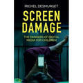 Screen Damage: The Dangers of Digital Media for Children