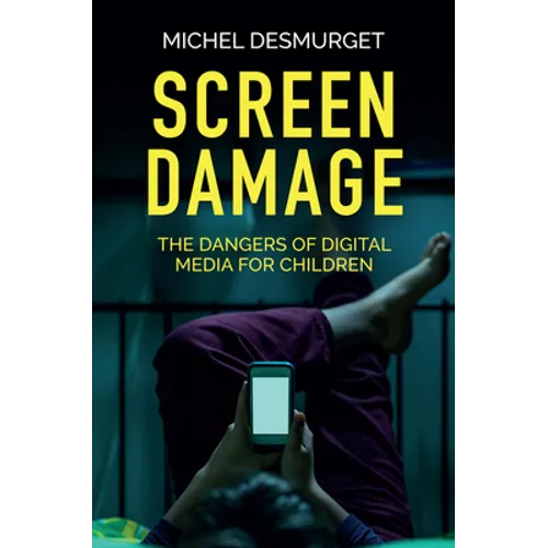 Screen Damage: The Dangers of Digital Media for Children