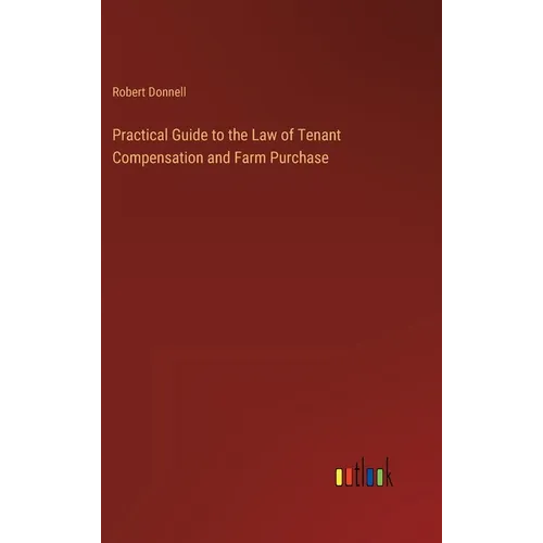 Practical Guide to the Law of Tenant Compensation and Farm Purchase