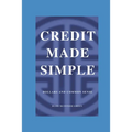 Credit Made Simple: Dollars and Common Sense