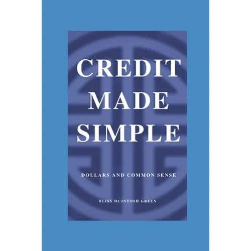 Credit Made Simple: Dollars and Common Sense
