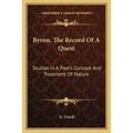 Byron, The Record Of A Quest: Studies In A Poet's Concept And Treatment Of Nature
