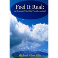 Feel It Real: 24 Hours to Total Life Transformation