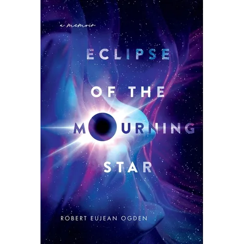 Eclipse of the Mourning Star: A Memoir