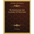 The Resurrection And Ascension Of Christ Jesus