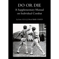 Do or Die: A Supplementary Manual on Individual Combat