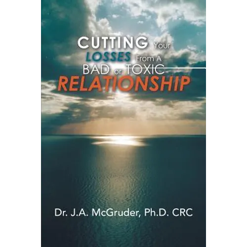 Cutting Your Losses from a Bad or Toxic Relationship