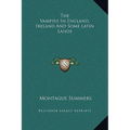 The Vampire In England, Ireland And Some Latin Lands