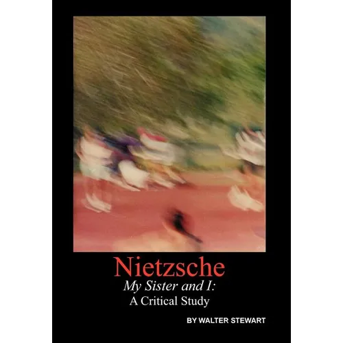 Nietzsche My Sister and I