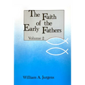 The Faith of the Early Fathers: Volume 2: Volume 2