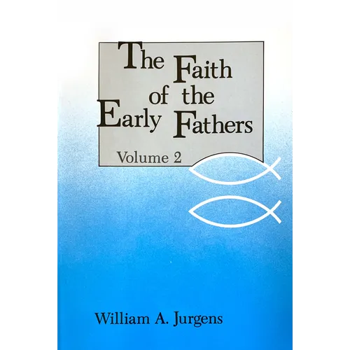 The Faith of the Early Fathers: Volume 2: Volume 2