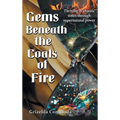 Gems Beneath the Coals of Fire: Thriving in chaotic times through supernatural power