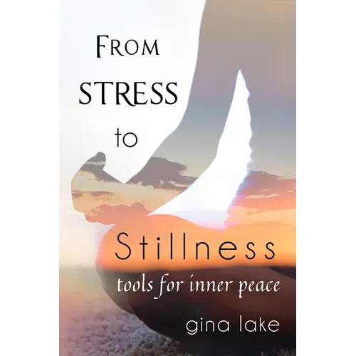 From Stress to Stillness: Tools for Inner Peace - Paperback