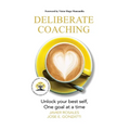 Deliberate Coaching: Unlock your best self, One goal at a time