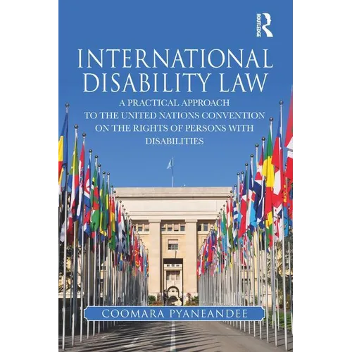 International Disability Law: A Practical Approach to the United Nations Convention on the Rights of Persons with Disabilities