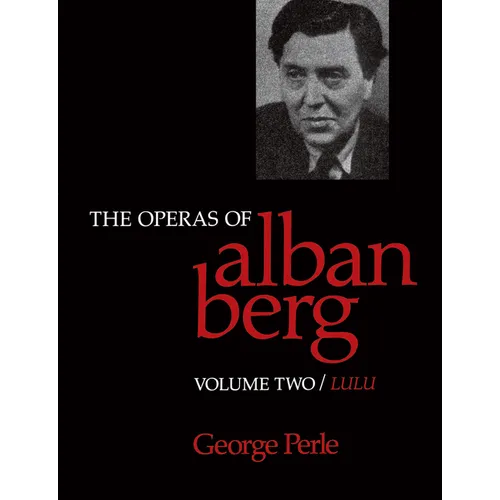 The Operas of Alban Berg, Volume II: Lulu