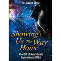 Showing Us the Way Home: The Gift of Near-Death Experiences (NDEs)