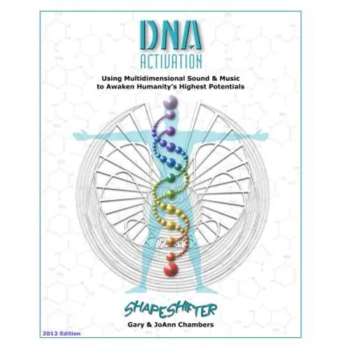 DNA Activation: Using Multidimensional Sound & Music to Awaken Humanity's Highest Potentials
