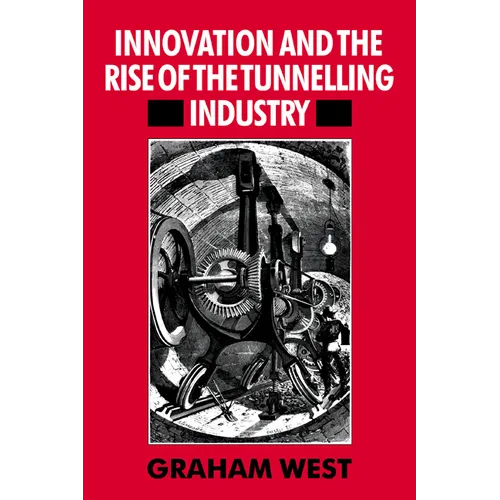 Innovation and the Rise of the Tunnelling Industry