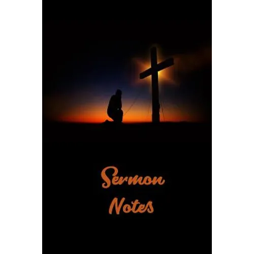 Sermon Notes: Page 6 x 9 With 120 Pages, A Christian Workbook, White Paper, Matte Finished Soft Cover.