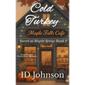 Cold Turkey: A Sweet Vermont Thanksgiving Romance