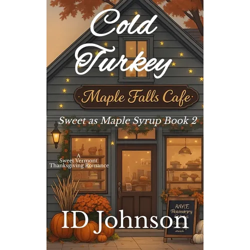 Cold Turkey: A Sweet Vermont Thanksgiving Romance
