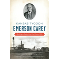 Kansas Tycoon Emerson Carey: Building an Empire from Coal, Ice and Salt