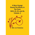 A New Voyage Round the World, in the years 1823, 24, 25, and 26, Vol. 2
