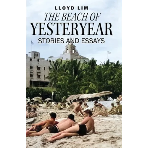 The Beach of Yesteryear: Stories and Essays