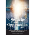 Obstacles Equal Opportunities Volume II: The Enlightened Journey: How 13 Individuals Overcame Obstacles to Create Success in their Lives