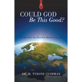 Could God Be This Good?: The Best News You Have Ever Heard in Your Life