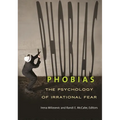 Phobias: The Psychology of Irrational Fear